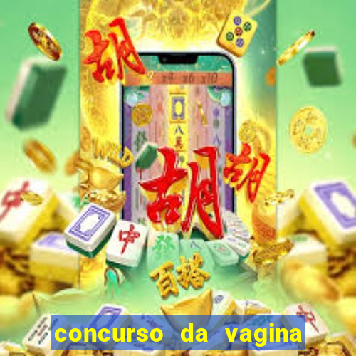 concurso da vagina mais bonita do brasil